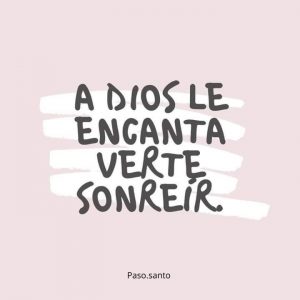 A Dios le encanta verte sonreir