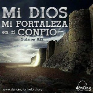 Mi Dios, mi fortaleza ...