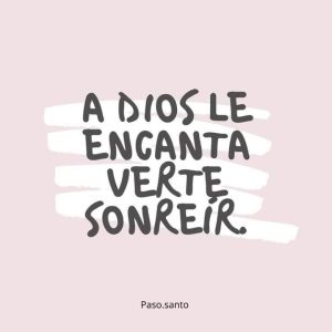 A Dios le encanta verte sonreir